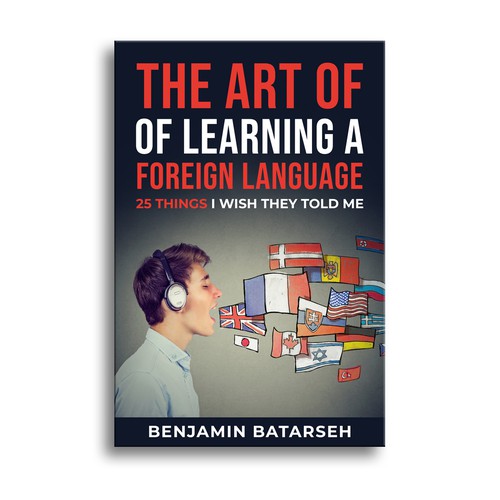 The Art of Learning a Foreign Language: 25 Things I Wish They Told Me by  Benjamin Batarseh