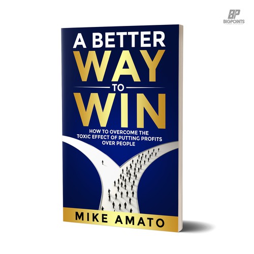 A book cover for A Better Way To Win: How to overcome the toxicity of putting profits over people Design by Bigpoints