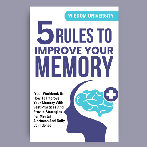 Design A Clever And Catchy "5 Rules To Improve Your Memory" Book Cover Design by Mariem khlifi