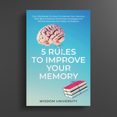Design A Clever And Catchy "5 Rules To Improve Your Memory" Book Cover Design by R°Z°L