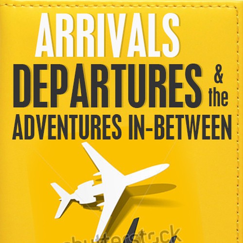 Create impactful, eye-catching book cover for "Arrivals, Departures, and the Adventures In-Between" Design by Dreamz 14