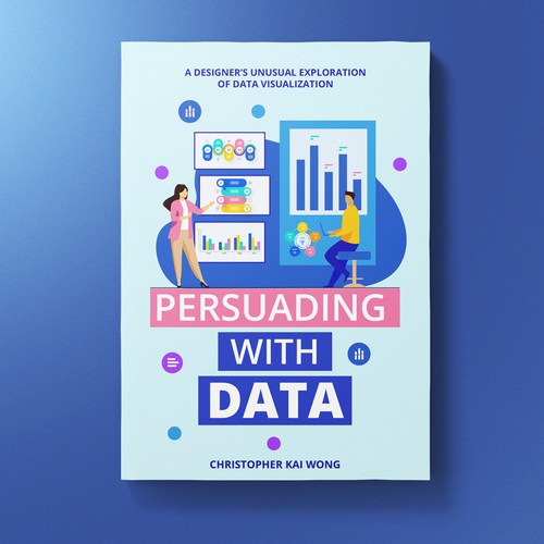 Design a Data Visualization book cover that appeals to less technical audiences Design by MSDS_design