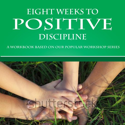 Create a great cover for our Positive Discipline Workbook Design by Sebi designs