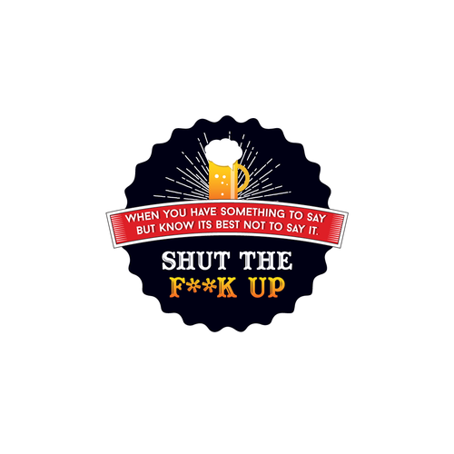 Diseño de Breakthrough Logo for a New Beer Brand called Shut the F**K Up! de red lapis