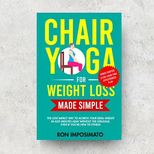 Chair yoga made simple to appeal to woman 35-65 years old, Book cover  contest