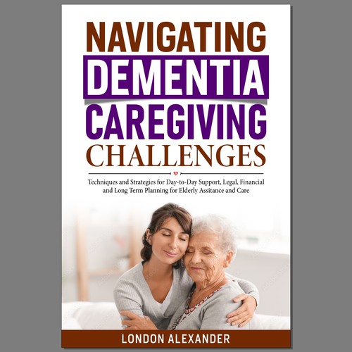 Create a Book Cover that Speaks to Dementia Caregivers' Hearts Design by Ramarao V Katteboina
