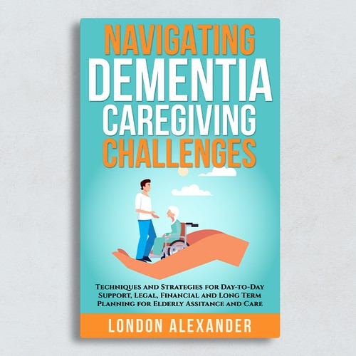 Create a Book Cover that Speaks to Dementia Caregivers' Hearts Design by Adriano - Covers