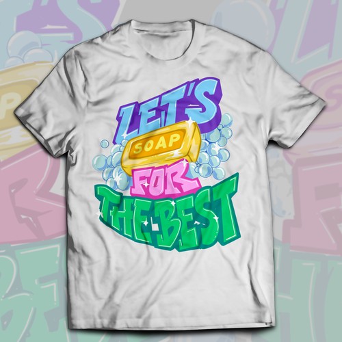 Let’s soap for the best | T-shirt Design Design réalisé par Alex.Sign