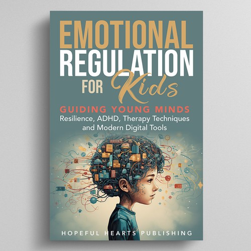 A fresh and powerful book cover design for a book about emotional regulation for kids Design réalisé par Dynaaa