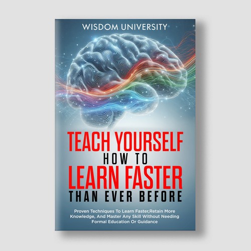 Design A Clever And Catchy "Teach Yourself How to Learn Faster Than Ever Before" Book Cover Design by didiwahyudi.trend