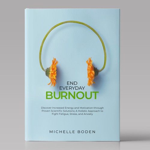 Book cover to End Everyday Burnout and grab the attention of multi-tasking 25-58 year old women Design by MS2 Designs