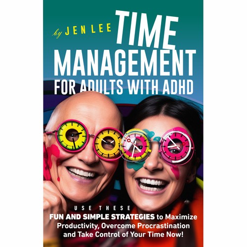 Time Management for Adults with ADHD: Use These Fun and Simple Strategies to Maximize Productivi Design by PathLiner™