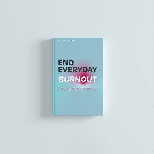 Book cover to End Everyday Burnout and grab the attention of multi-tasking 25-58 year old women Design by Hay O