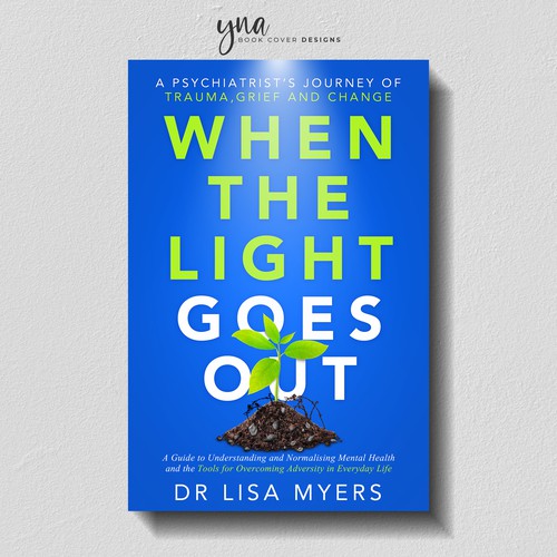 Design a book cover for a psychiatrist sharing a personal story of trauma, grief and loss Design by Yna