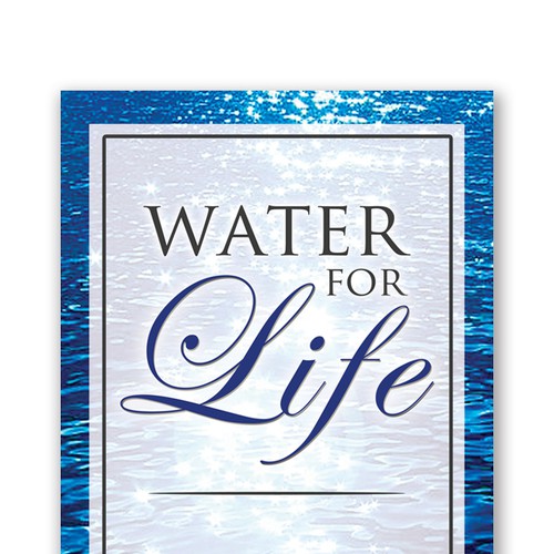 Book cover for "Water for Life" , already had great success with the logo - looking forward to this! Design by rejenne