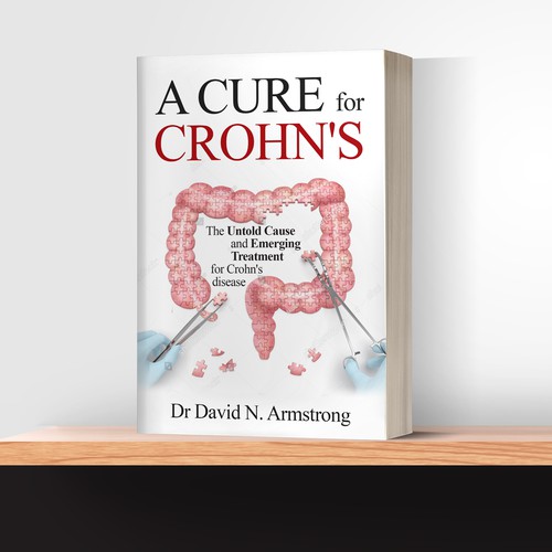 Designs "A Cure for Crohns" The untold cause and emerging treatment