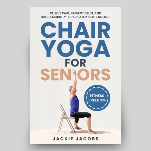 Chair Yoga for Seniors: Help Relieve Pain, Prevent Falls, And Boost  Mobility For Greater Independence (Fitness Freedom for Seniors)