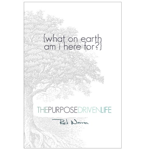 Book cover redesign for "What on Earth Am I Here For? The Purpose Driven Life" by Rick Warren Design by twelvestones