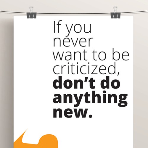 Poster "If you never want to be criticized, don't do anything new." for Startup Vitamins Design by .ides