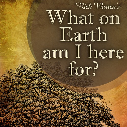 Book cover redesign for "What on Earth Am I Here For? The Purpose Driven Life" by Rick Warren Design by Delestro