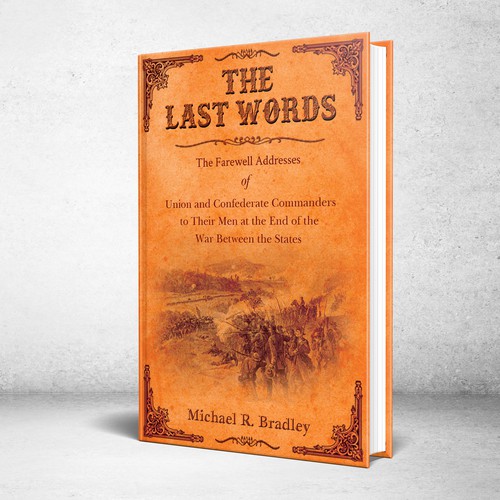 The Last Words, Book Cover, Fascinating History from the American War Between the States. Design by Designtrig