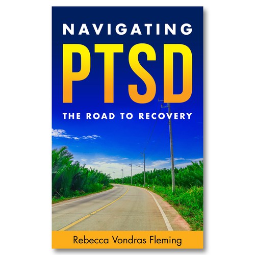 Design a book cover to grab attention for Navigating PTSD: The Road to Recovery Diseño de Colibrian