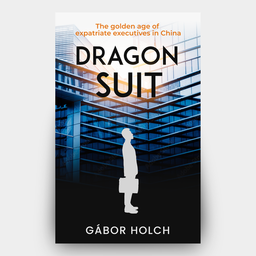 Book cover - Dragon Suit: The golden age of expatriate executives in China Design by Hisna