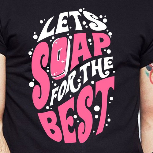 Diseño de Let’s soap for the best | T-shirt Design de BRTHR-ED