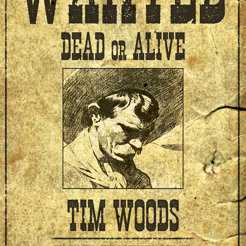 Wanted Tim Woods Poster | Poster contest