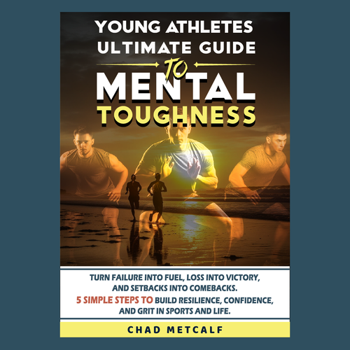 Designs | Mental Toughness book to appeal to parents and young athletes ...