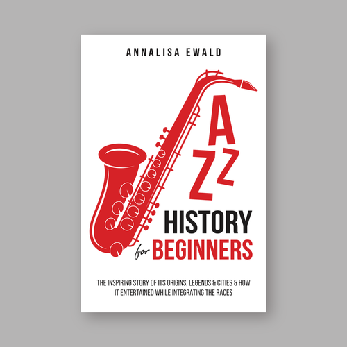 Design a cover for this intriguing layman's approach to Jazz History.-ontwerp door Lakṣya