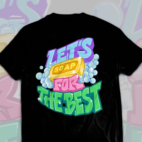 Let’s soap for the best | T-shirt Design Design réalisé par Alex.Sign