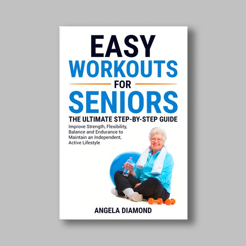 Create a winner book cover for my book: Easy Workouts For Seniors The Ultimate Step-by-Step Guide Design by KMS Arafat