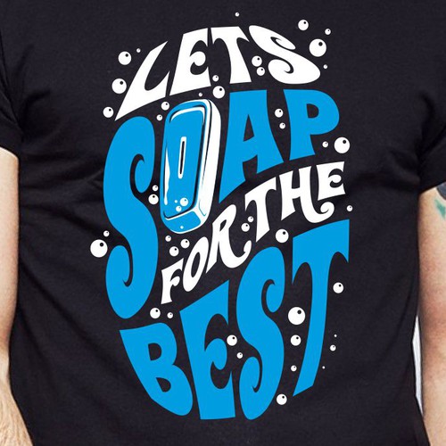 Let’s soap for the best | T-shirt Design Design réalisé par BRTHR-ED