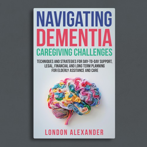 Create a Book Cover that Speaks to Dementia Caregivers' Hearts Design by Adriano - Covers