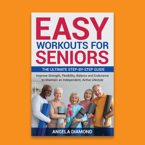 Create a winner book cover for my book: Easy Workouts For Seniors The Ultimate Step-by-Step Guide Design by KMS Arafat