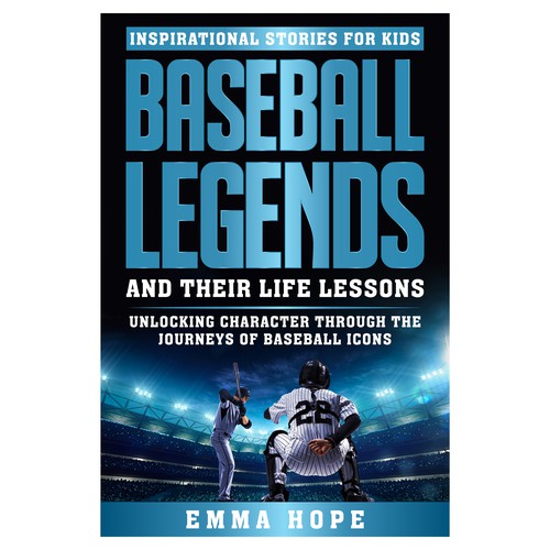 Inspirational Stories for Kids: Baseball Legends and Their Life Lessons Design by Unboxing Studio