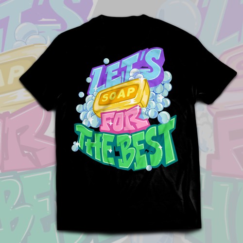 Let’s soap for the best | T-shirt Design Design réalisé par Alex.Sign