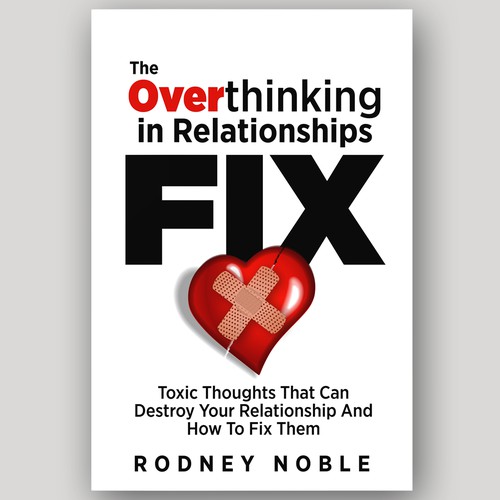 Design A Clever And Catchy "The Overthinking In Relationships Fix" Book Cover Design by Arrowdesigns