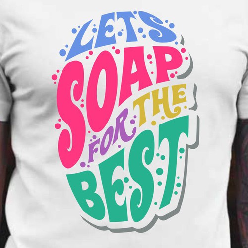 Diseño de Let’s soap for the best | T-shirt Design de BRTHR-ED