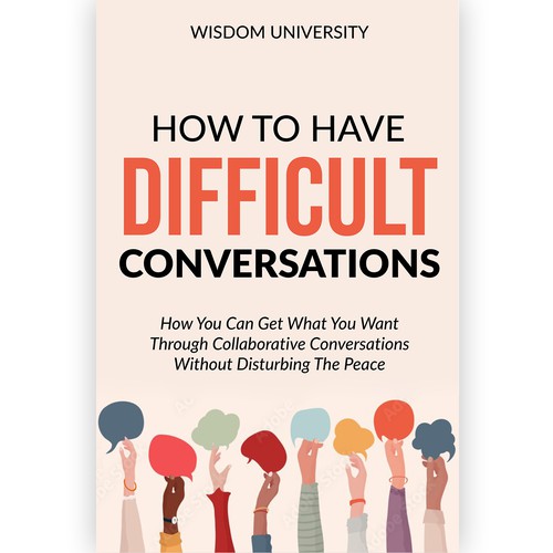 Design A Clever And Catchy "How To Have Difficult Conversations" Book Cover Design by Lady Elizia