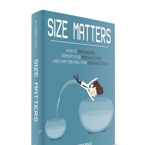 Design an Inspiring Book Cover for "Size Matters" on Dreaming Big! Design by VaMeDe