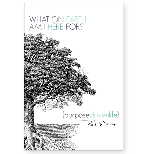 Book cover redesign for "What on Earth Am I Here For? The Purpose Driven Life" by Rick Warren Design by twelvestones