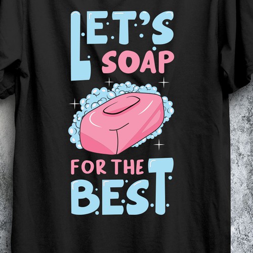 Diseño de Let’s soap for the best | T-shirt Design de imam07836