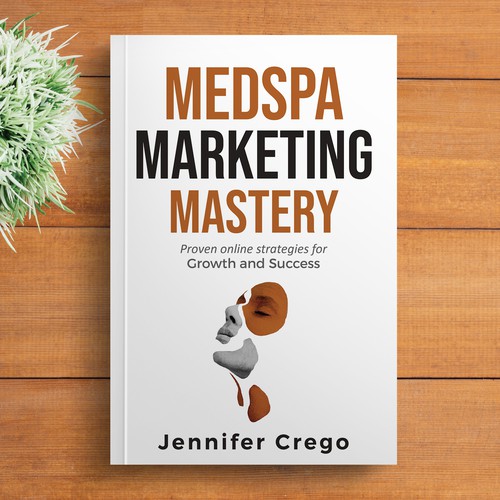 Design a stylish book cover that compels medical spa owners to want to read the book. Design by M E D I A 2