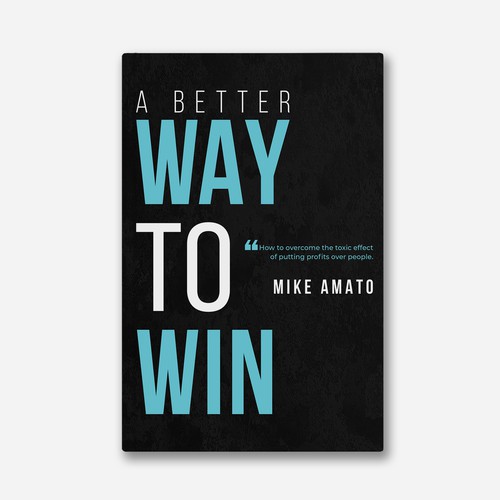 A book cover for A Better Way To Win: How to overcome the toxicity of putting profits over people Design by The Cloud Digital