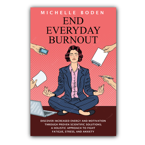 Book cover to End Everyday Burnout and grab the attention of multi-tasking 25-58 year old women Design by LA Designs.