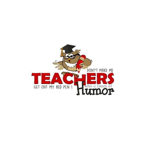 Create a catchy design that captures the fun and humor of teaching! Design by sanddara