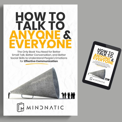 We need a stand-out book cover for "How to Talk to Anyone and Everyone" Design by iDea Signs