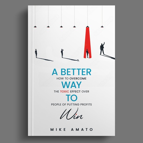 A book cover for A Better Way To Win: How to overcome the toxicity of putting profits over people Design by The Cloud Digital